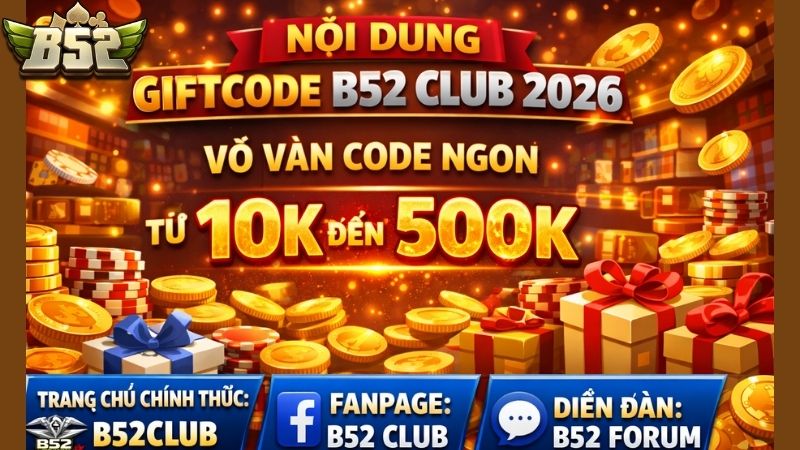 Điều Kiện Nhận Giftcode B52Club Mới Nhất