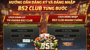 Hướng Dẫn Đăng Ký B52 Club Chi Tiết Từng Bước