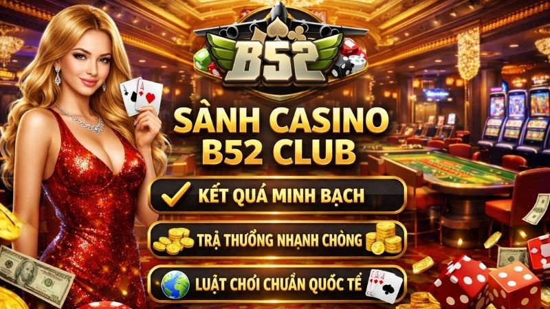 Tổng Quan Về Sảnh Casino B52 Club